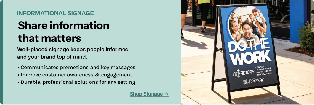Share information that matters. Well-placed signage keeps people informed and your brand top of mind.
