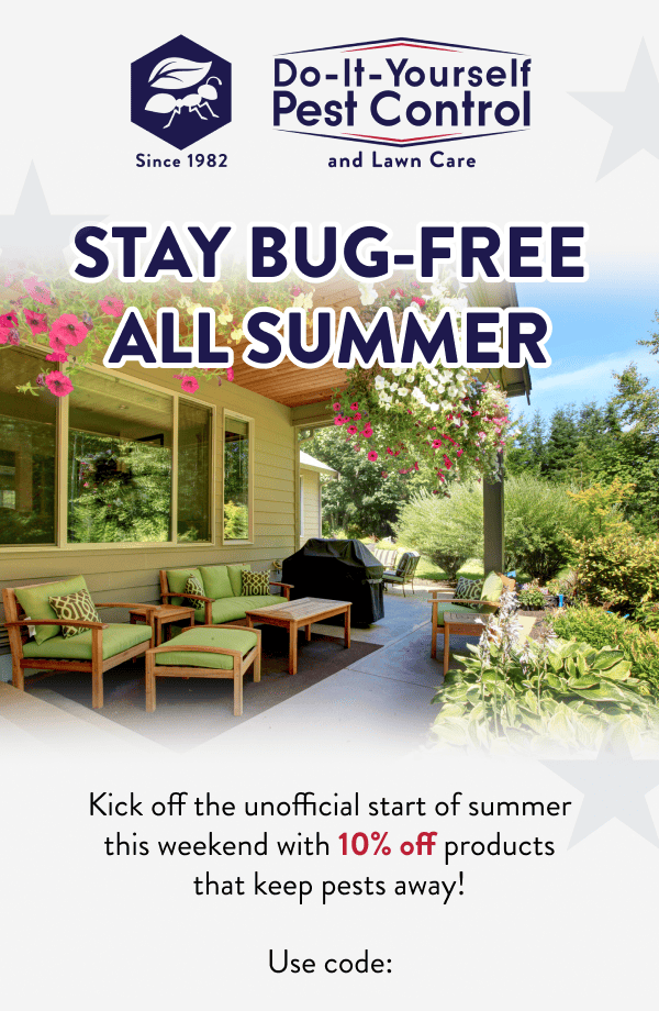 Stay Bug-Free All Summer Kick off the unofficial start of summer this weekend with 10% off products that keep pests away! Use code: