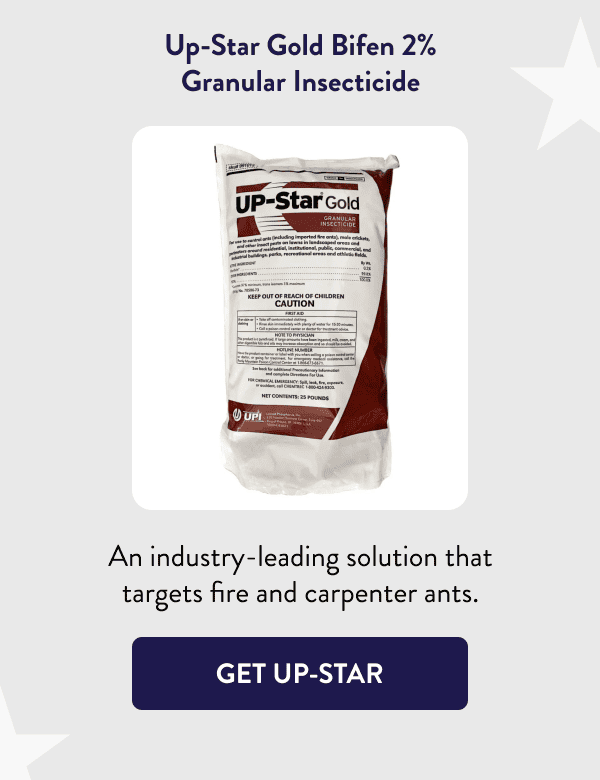 Up-Star Gold Bifen 2% Granular Insecticide An industry-leading solution that targets fire and carpenter ants. [GET UP-STAR]
