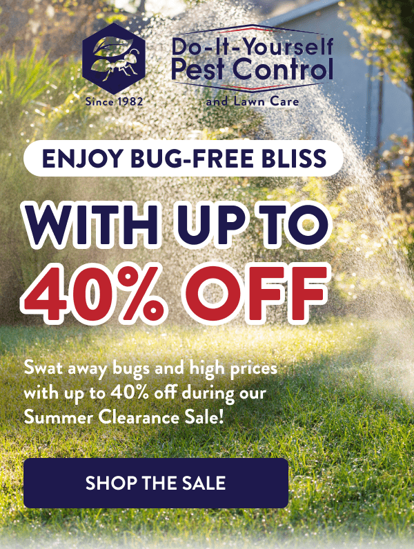 Enjoy Bug-Free Bliss With up to 40% Off Swat away bugs and high prices with up to 40% off during our Summer Clearance Sale! [SHOP THE SALE]