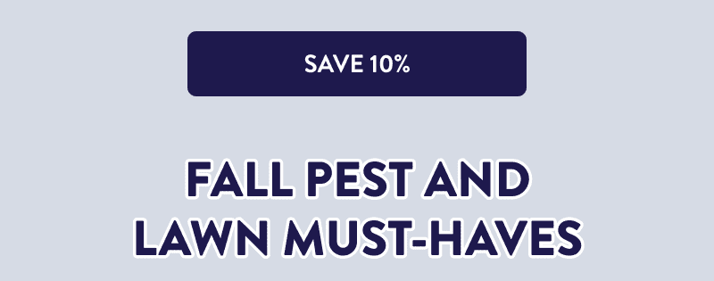 [SAVE 10%]  Fall Pest and Lawn Must-Haves