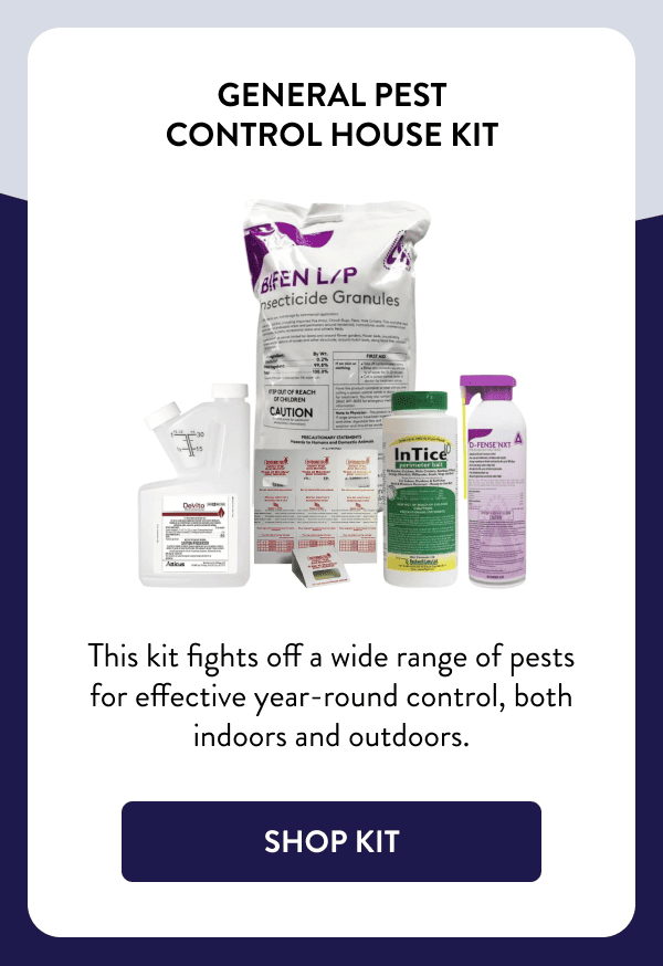 General Pest Control House Kit This kit fights off a wide range of pests for effective year-round control, both indoors and outdoors. [SHOP KIT]