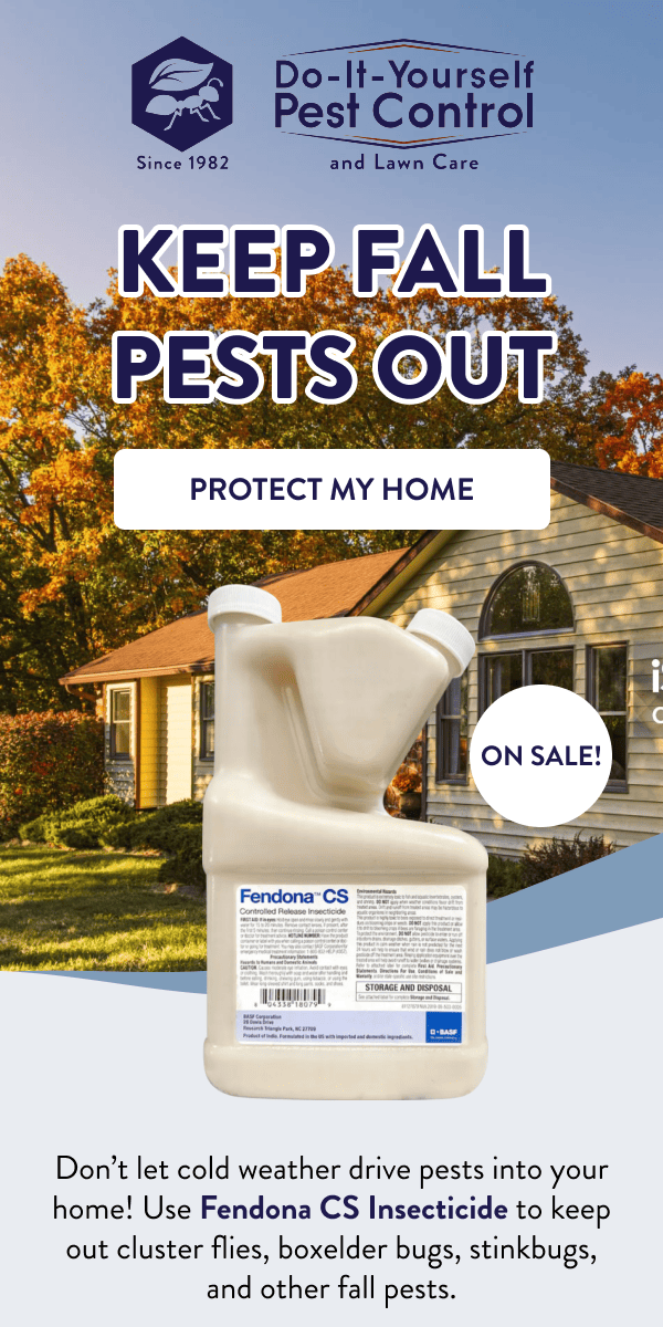 Keep Fall Pests Out Don’t let cold weather drive pests into your home! Use Fendona CS Insecticide to keep out cluster flies, boxelder bugs, stinkbugs, and other fall pests. On sale! [PROTECT MY HOME]