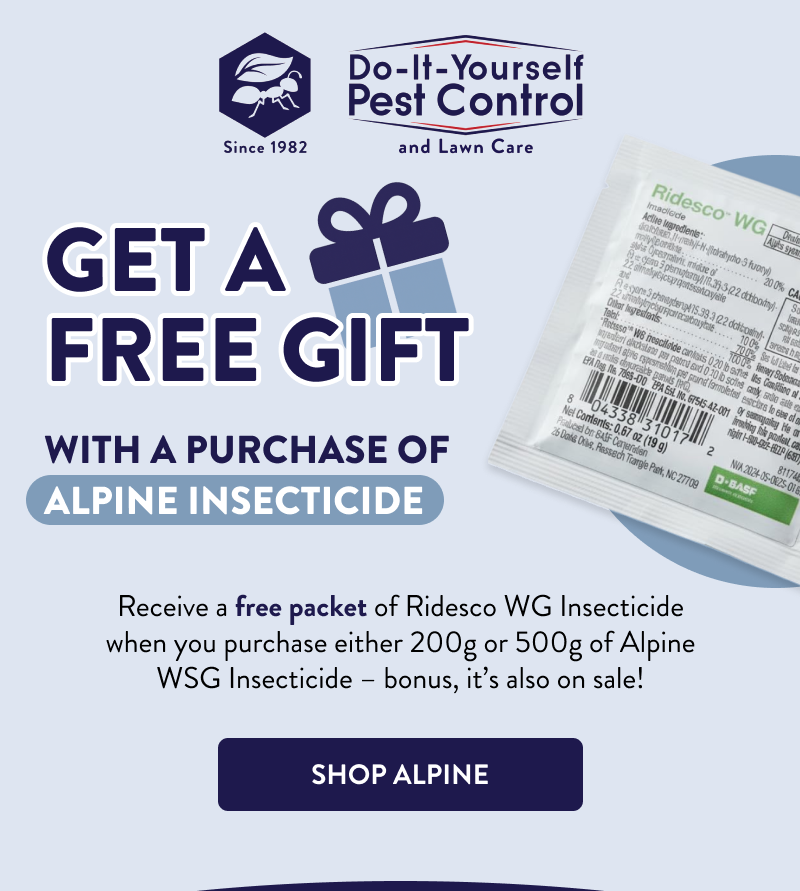 Get a Free Gift With a Purchase of Alpine Insecticide  Receive a free packet of Ridesco WG Insecticide when you purchase either 200g or 500g of Alpine WSG Insecticide – bonus, it’s also on sale!  [SHOP ALPINE]