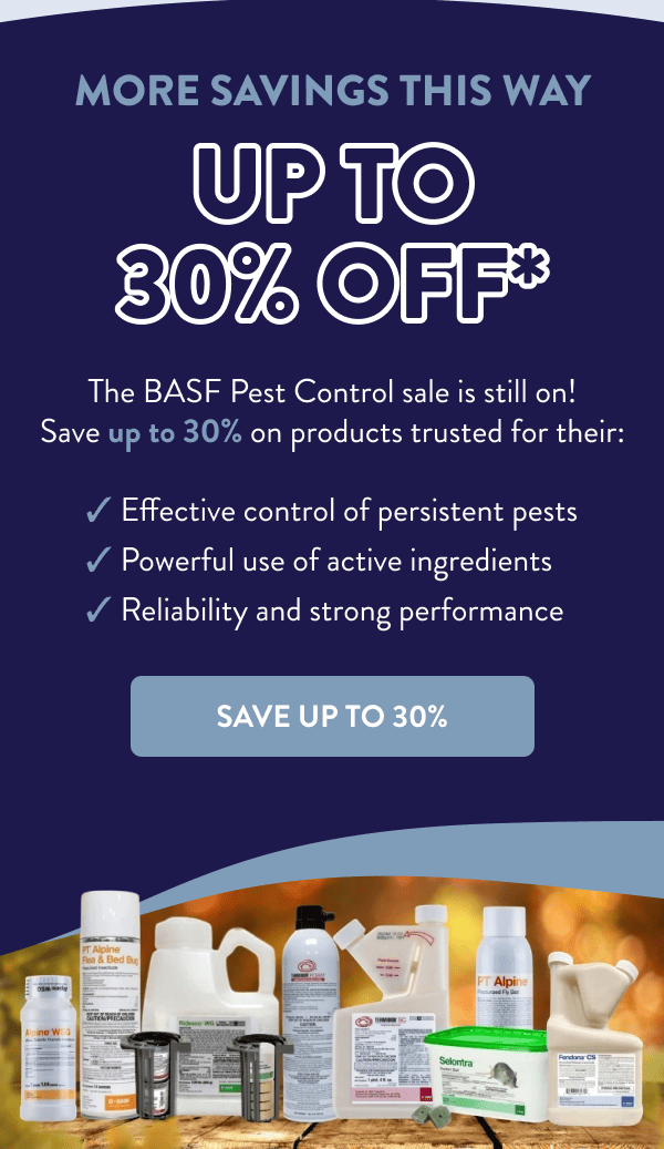 More Savings This Way Up to 30% Off* The BASF Pest Control sale is still on! Save up to 30% on products trusted for their: ✔ Effective control of persistent pests ✔ Powerful use of active ingredients ✔ Reliability and strong performance [SAVE UP TO 30%]