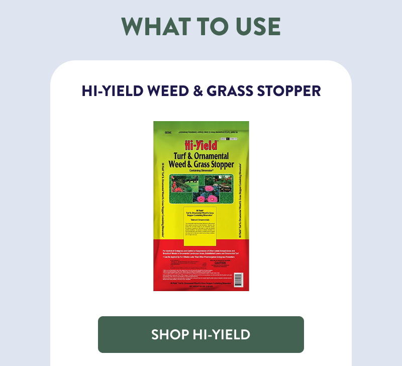 What to Use  Hi-Yield Weed & Grass Stopper  [SHOP HI-YIELD]