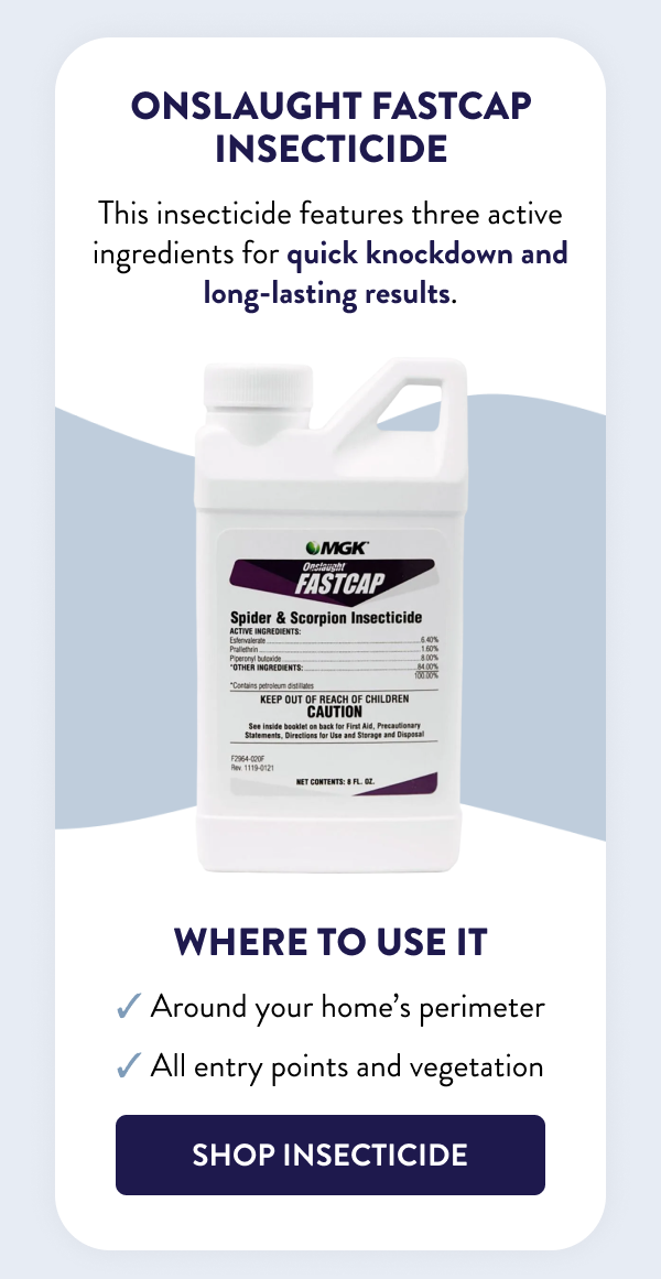 Onslaught FastCap Insecticide This insecticide features three active ingredients for quick knockdown and long-lasting results. Where to Use It - Around your home’s perimeter - All entry points and vegetation [SHOP INSECTICIDE]