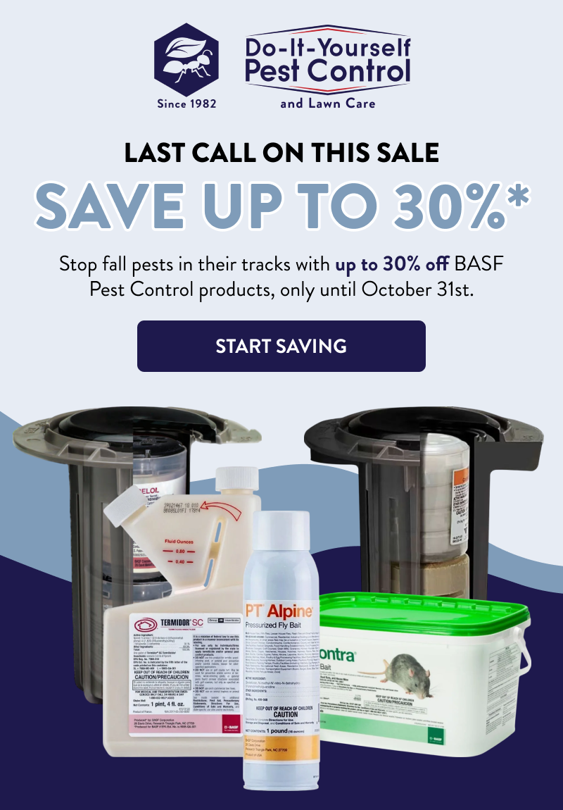 Last Call on This Sale Save Up to 30%*  Stop fall pests in their tracks with up to 30% off BASF Pest Control products, only until October 31st.  [START SAVING]
