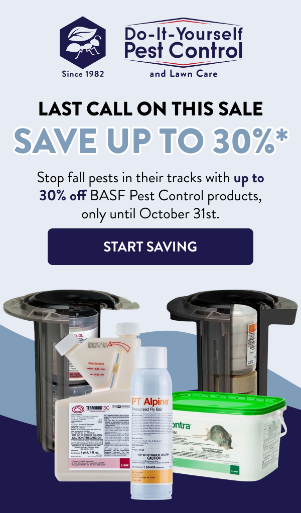 Last Call on This Sale Save Up to 30%* Stop fall pests in their tracks with up to 30% off BASF Pest Control products, only until October 31st. [START SAVING]