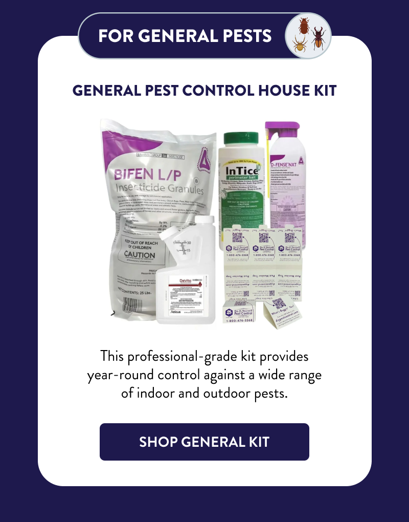 For General Pests  General Pest Control House Kit  This professional-grade kit provides year-round control against a wide range of indoor and outdoor pests.  [SHOP GENERAL KIT]