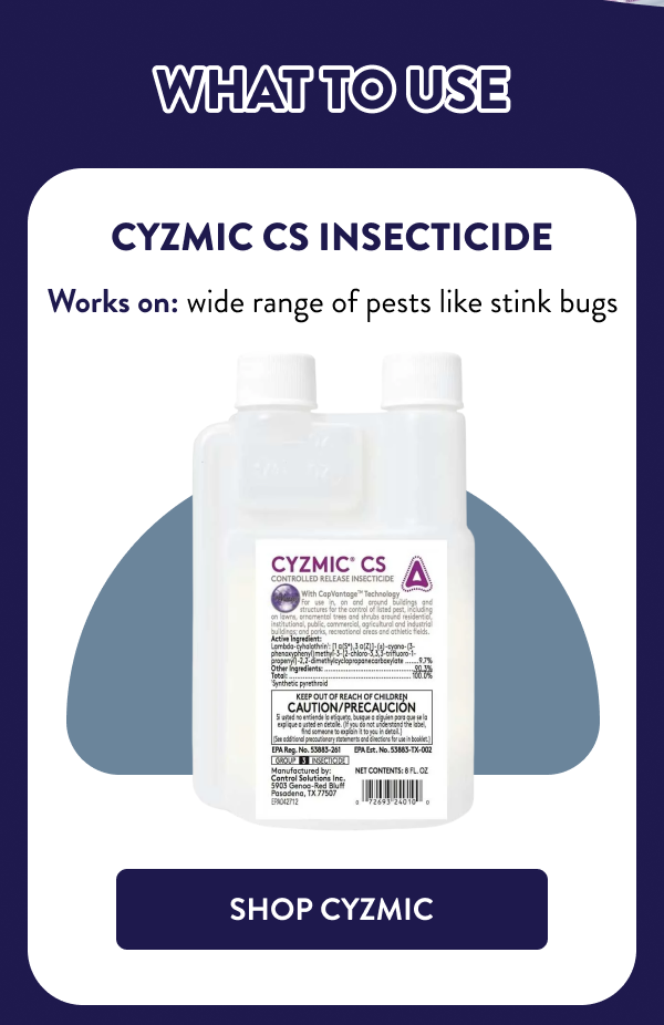 What to Use Cyzmic CS Insecticide Works on: wide range of pests like stink bugs [SHOP CYZMIC]