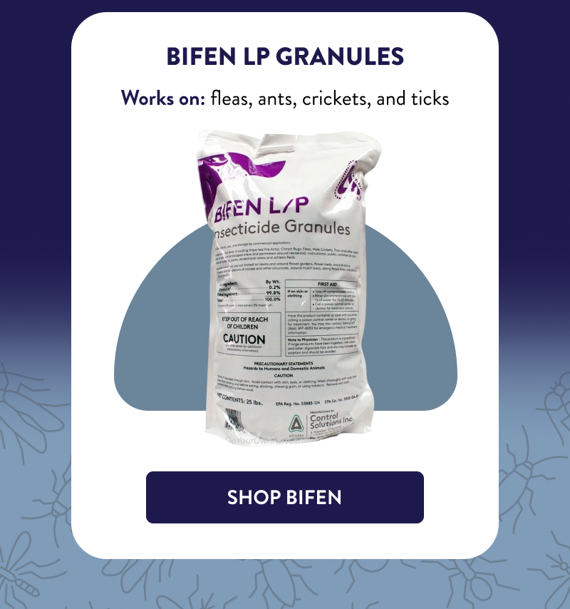Bifen LP Granules  Works on: fleas, ants, crickets, and ticks  [SHOP BIFEN]