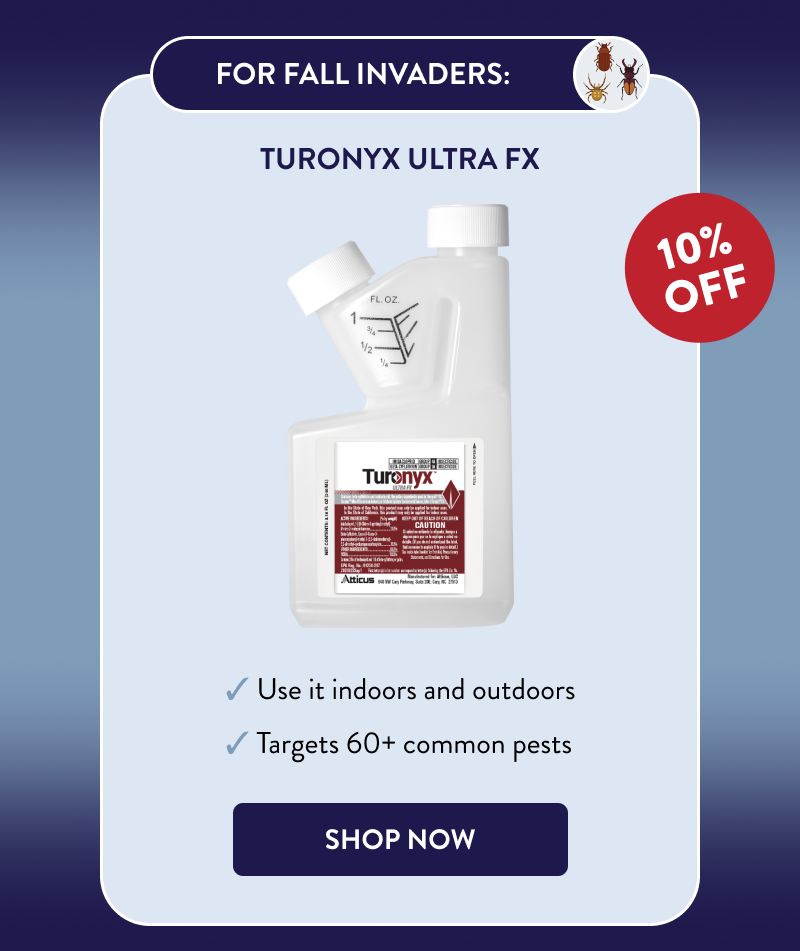 For Fall Invaders: Turonyx Ultra FX  - Use it indoors and outdoors - Targets 60+ common pests  [SHOP NOW]