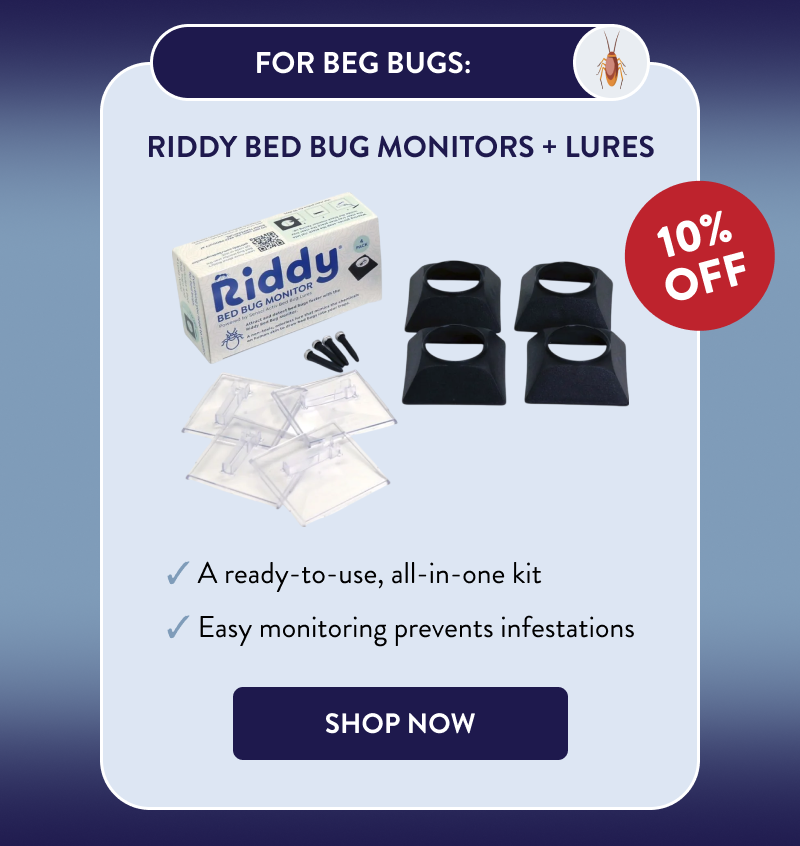 For Beg Bugs: Riddy Bed Bug Monitors + Lures  - A ready-to-use, all-in-one kit - Easy monitoring prevents infestations  [SHOP NOW]