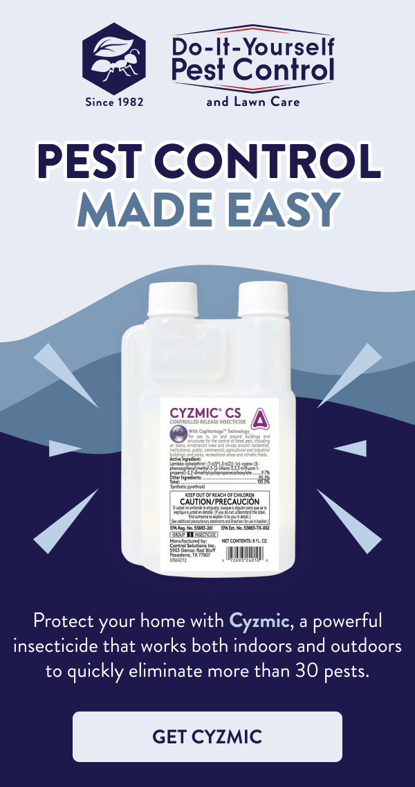Pest Control Made Easy Protect your home with Cyzmic, a powerful insecticide that works both indoors and outdoors to quickly eliminate more than 30 pests. [GET CYZMIC]