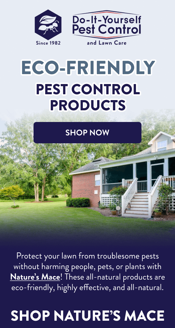 Eco-Friendly Pest Control Products [SHOP NOW] Protect your lawn from troublesome pests without harming people, pets, or plants with Nature’s Mace! These all-natural products are eco-friendly, highly effective, and all-natural. Shop Nature’s Mace