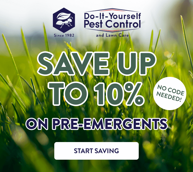 Save Up to 10% On Pre-Emergents  No code needed!  [START SAVING]