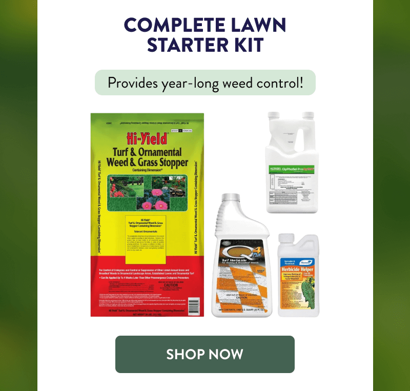 Complete Lawn Starter Kit  Provides year-long weed control!  [SHOP NOW]