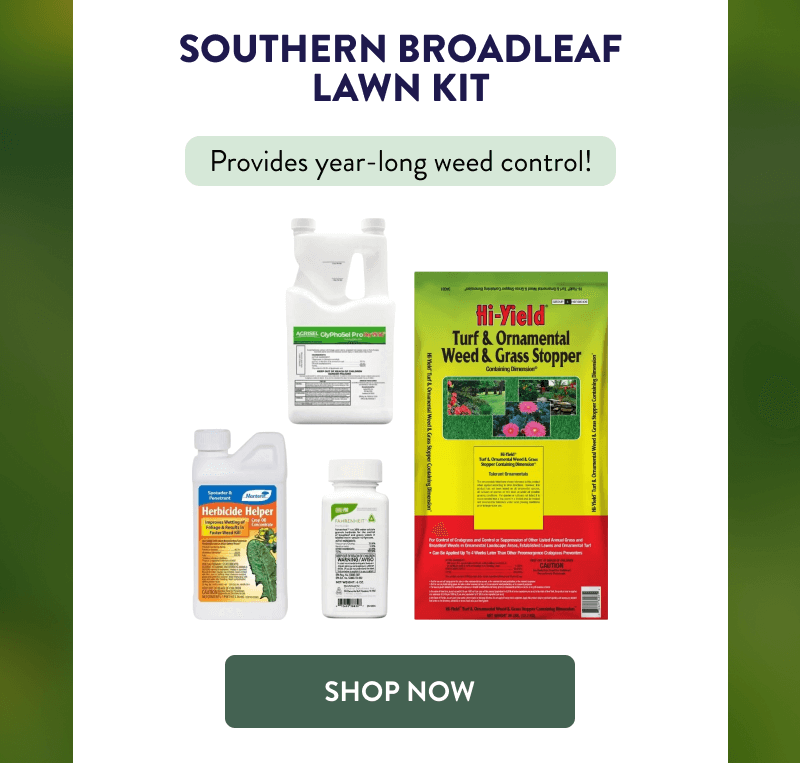 Southern Broadleaf Lawn Kit  Provides year-long weed control!  [SHOP NOW]