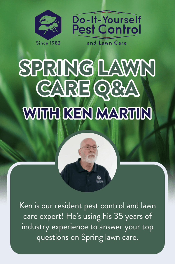 Spring Lawn Care Q&A with Ken Martin Ken is our resident pest control and lawn care expert! He’s using his 35 years of industry experience to answer your top questions on Spring lawn care.