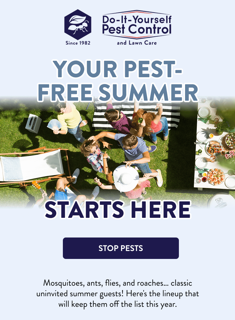 Your Pest-Free Summer Starts Here  [STOP PESTS]  Mosquitoes, ants, flies, and roaches… classic uninvited summer guests! Here's the lineup that will keep them off the list this year.