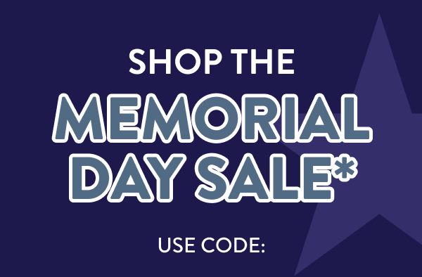 Shop the Memorial Day Sale* Use Code: