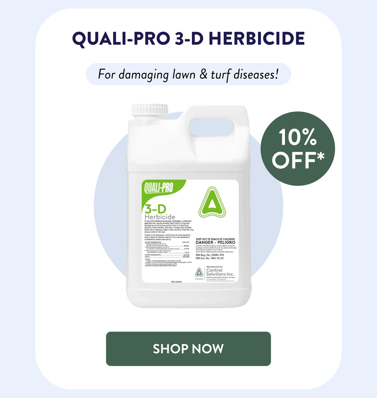 Quali-Pro 3-D Herbicide  10% OFF*  For damaging lawn & turf diseases!  [SHOP NOW]