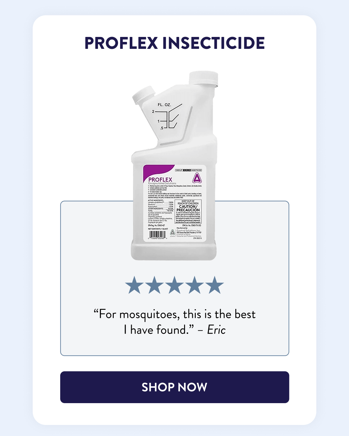 Proflex Insecticide  “For mosquitoes, this is the best I have found.” - Eric  [SHOP NOW]