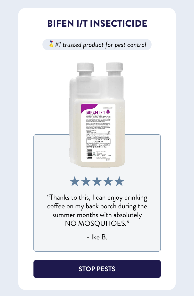 Bifen I/T Insecticide  🏅#1 trusted product for pest control  “Thanks to this, I can enjoy drinking coffee on my back porch during the summer months with absolutely NO MOSQUITOES.” - Ike B.  [STOP PESTS]
