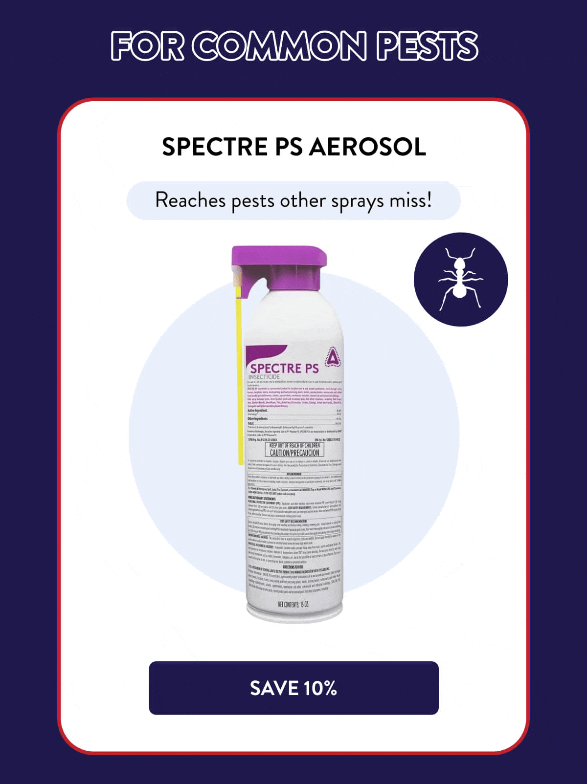 For Common Pests  Spectre PS Aerosol  Reaches pests other sprays miss!  [SAVE 10%]