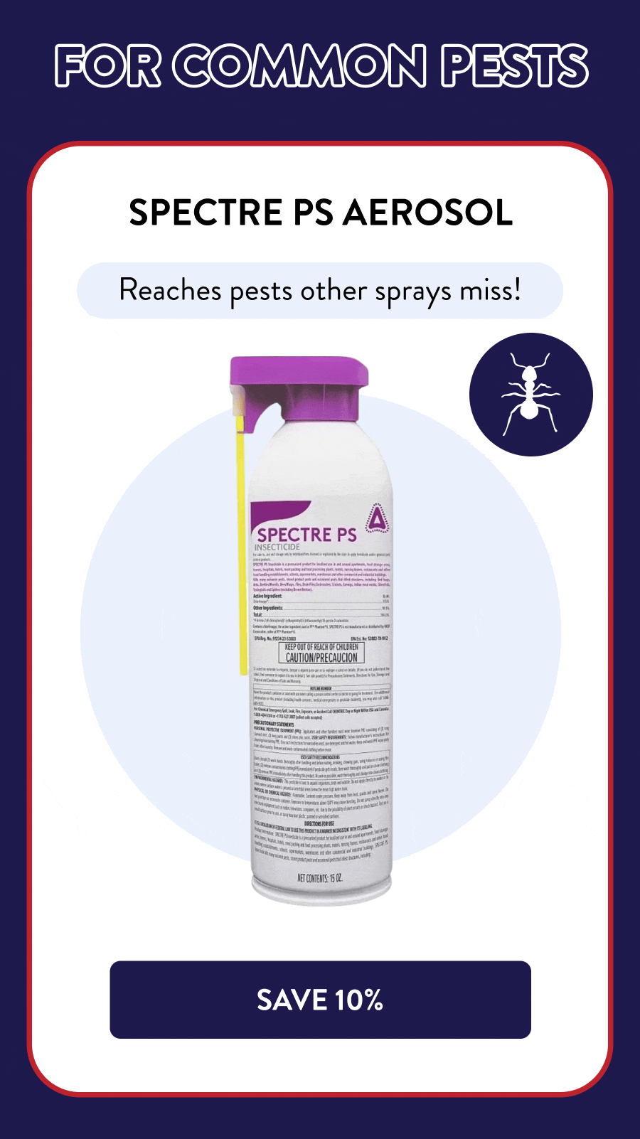 For Common Pests Spectre PS Aerosol Reaches pests other sprays miss! [SAVE 10%]