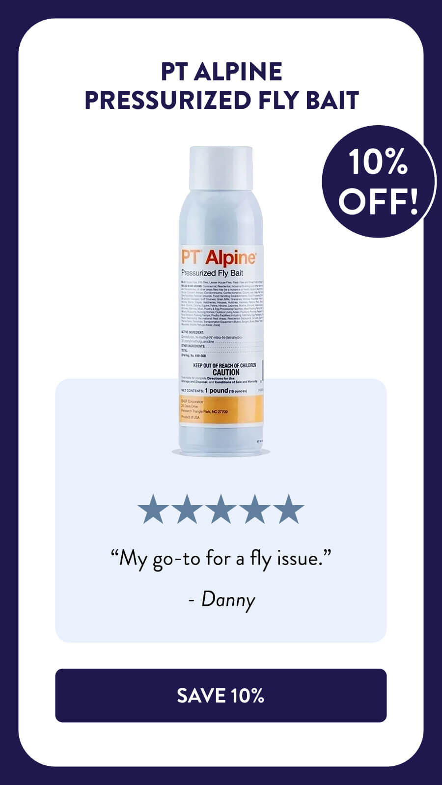 PT Alpine Pressurized Fly Bait “My go-to for a fly issue.” - Danny [SHOP NOW]