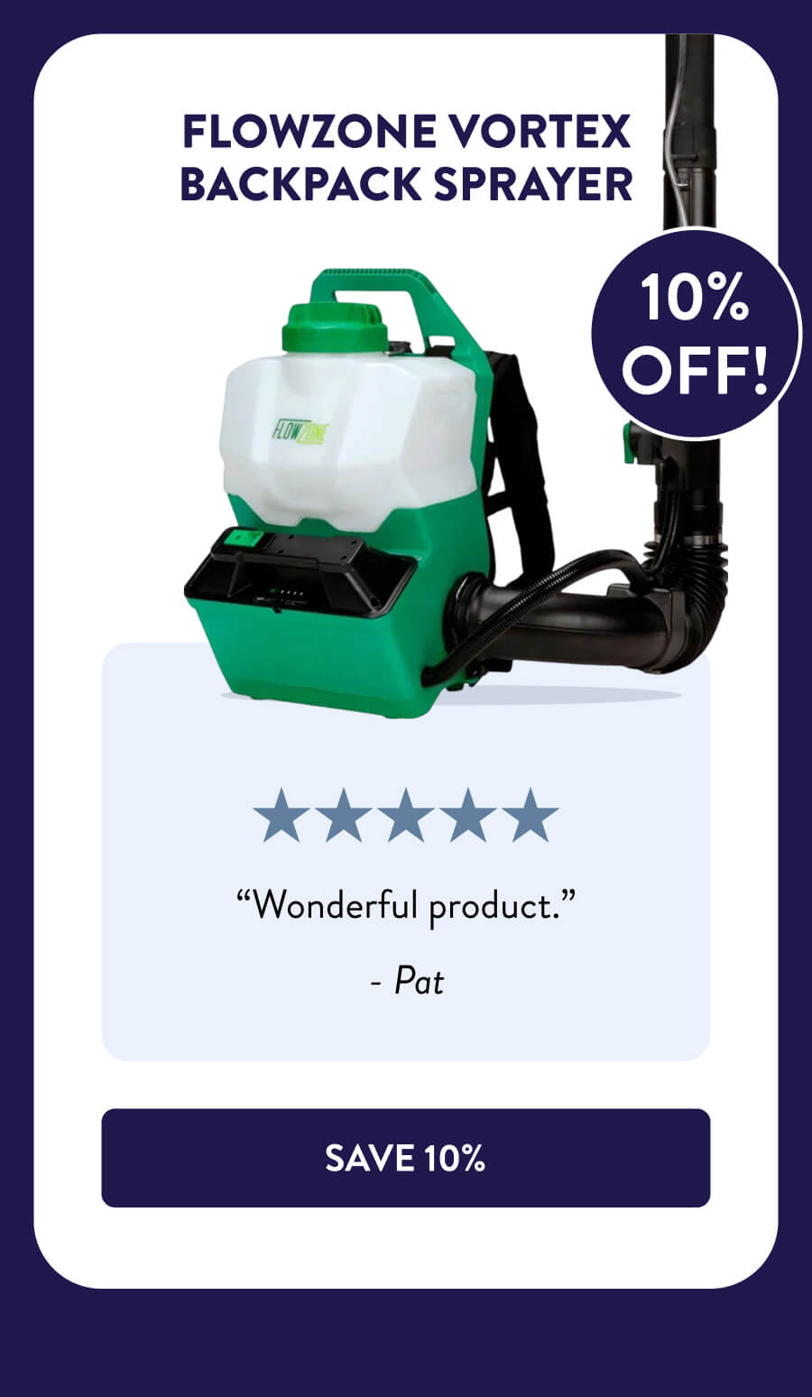 FlowZone Vortex Backpack Sprayer “Wonderful product.” - Pat [SHOP NOW﻿]