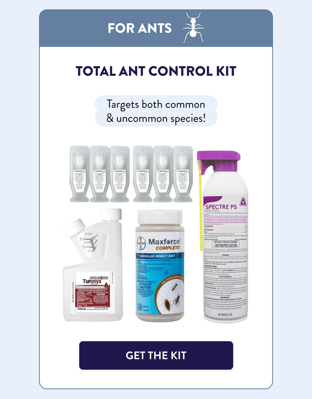 For Ants Total Ant Control Kit  Targets both common & uncommon species!  [GET THE KIT]
