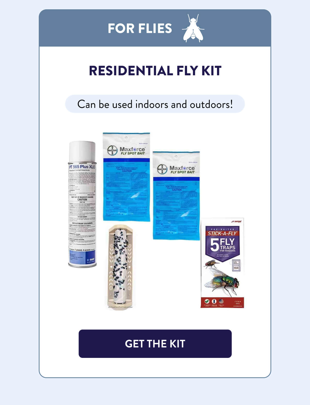 For Flies  Residential Fly Kit  Can be used indoors and outdoors!  [GET THE KIT]