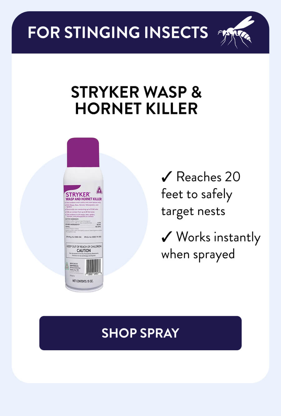 For Stinging Insects Stryker Wasp & Hornet Killer – Reaches 20 feet to safely target nests – Works instantly when sprayed [SHOP SPRAY]