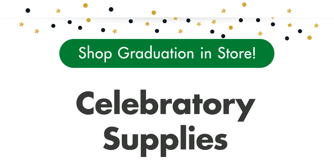 Shop Graduation in Store! Celebratory Supplies