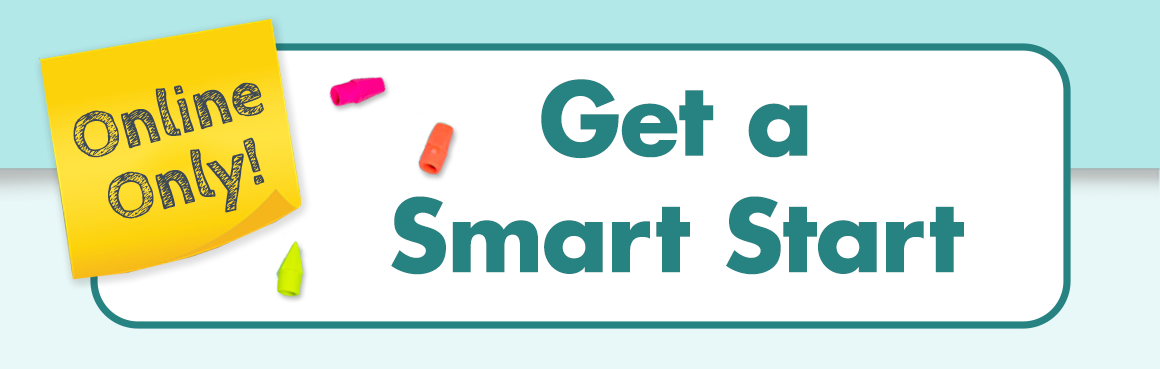 Online Only! Get a Smart Start