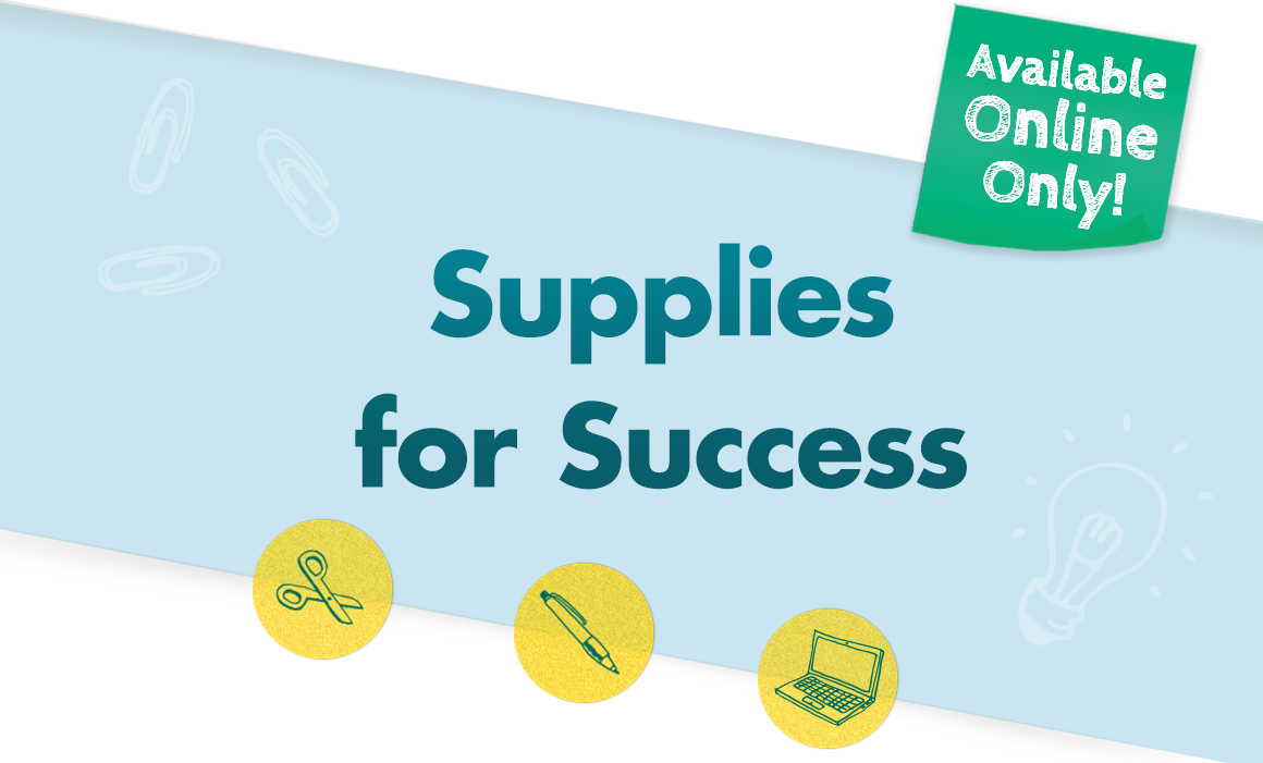 "Available Online Only! Supplies for Success" and school supply graphics