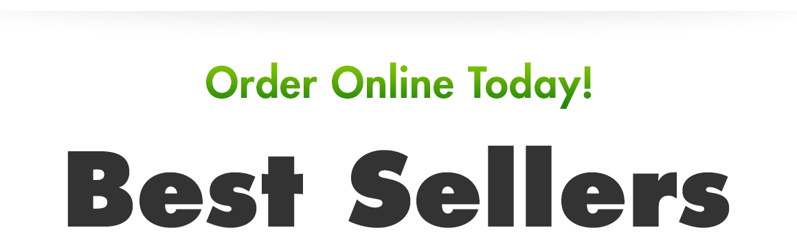 "Order Online Today! Best Sellers"