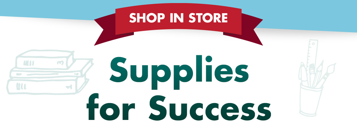 "Shop in store. Shop Supplies for Success" with back to school graphics