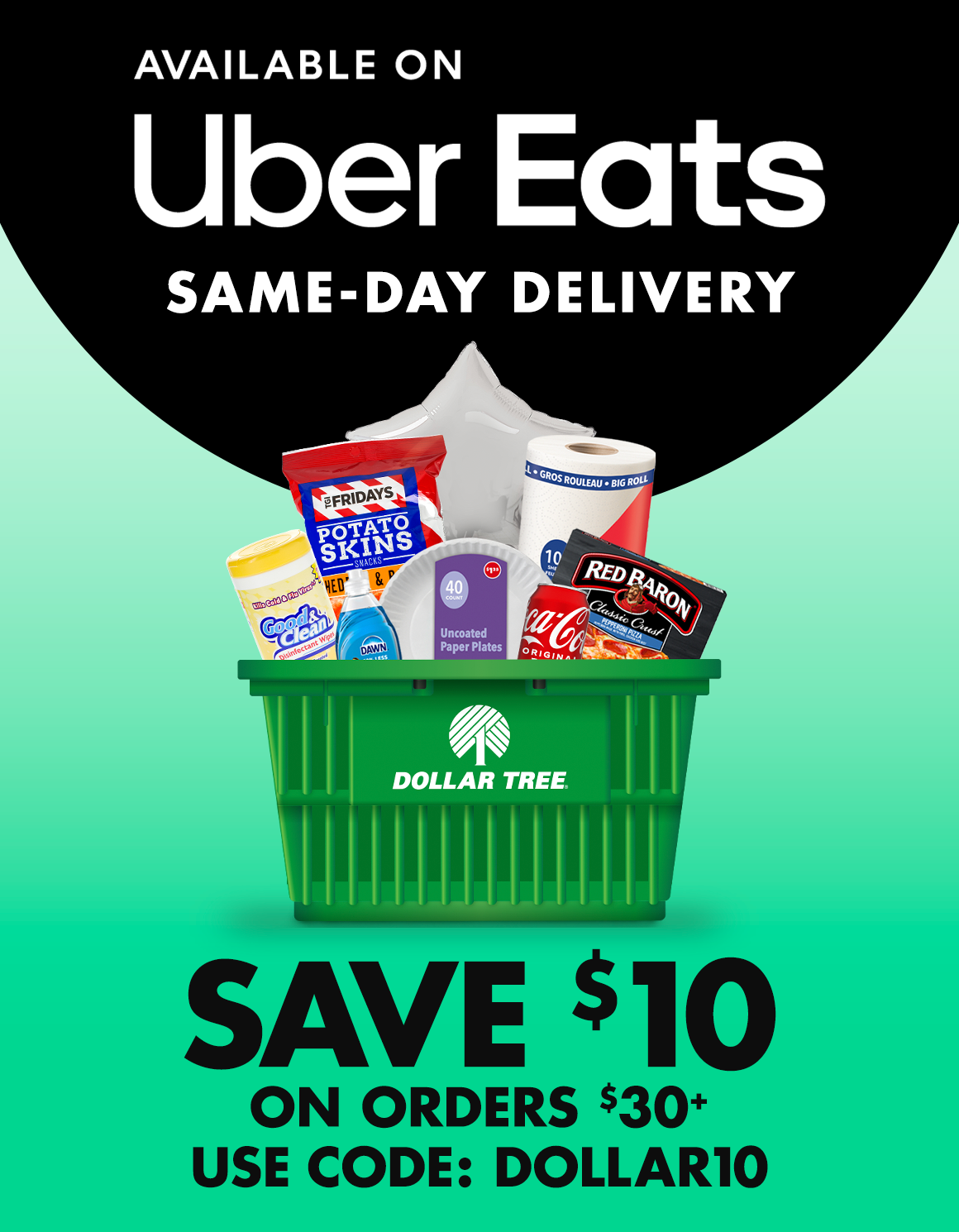 Dollar Tree is now available on Uber Eats. Order now with code DOLLAR10 to save $10 on orders of $30 or more. Offer valid until 9/30/25. Restrictions apply. A green grocery-filled Dollar Tree basket is featured.