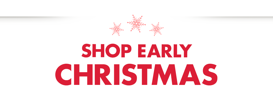Three snowflake graphics above "Shop Early Christmas."