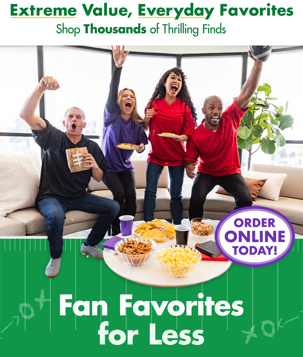 "Extreme Value, Everyday Favorites. Shop thousands of items" and an image of people celebrating a sports win and a headline saying "Fan Favorites for Less"