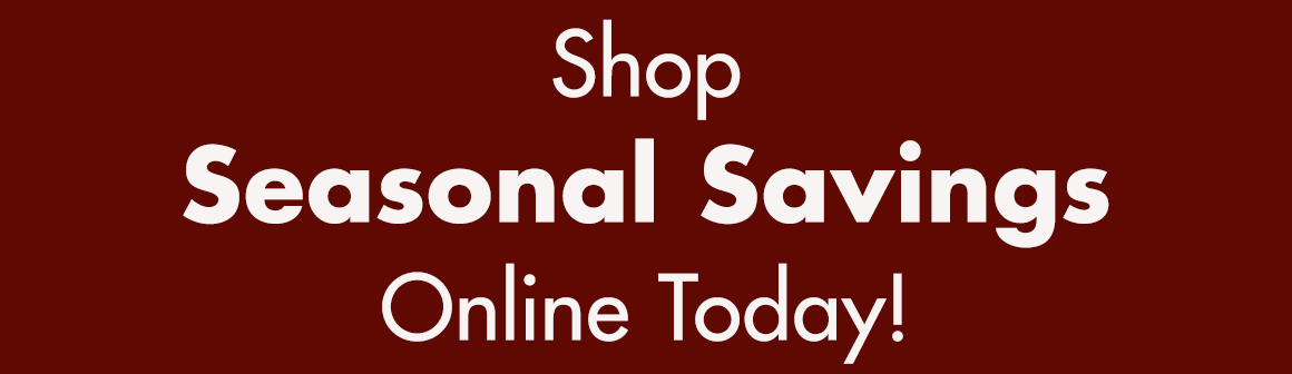 Graphic of snowflakes with "Shop Seasonal Savings Online Today!"