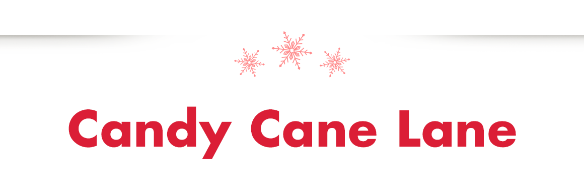 Graphic of 3 red snowflakes above "Candy Cane Lane"