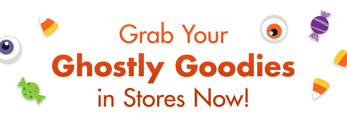 "Grab Your Ghostly Goodies in Stores Now!"