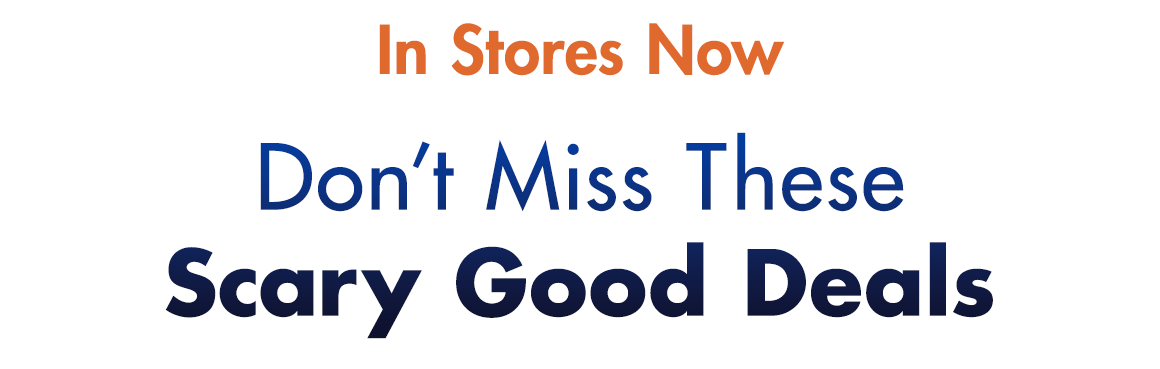 In store headline that says "Don't miss these scary good deals"