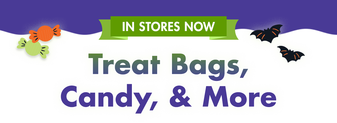 "In Stores Now! Treat Bags, Candy, and More"
