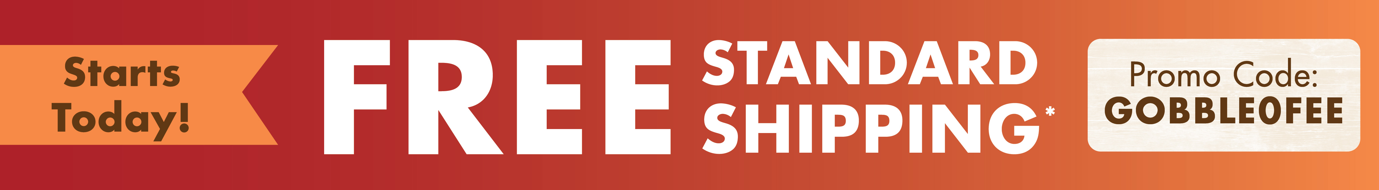 *Restrictions apply. Free standard shipping up to $50. Actual shipping rate calculated at checkout. See restrictions page for details. Ends 11/26/25.